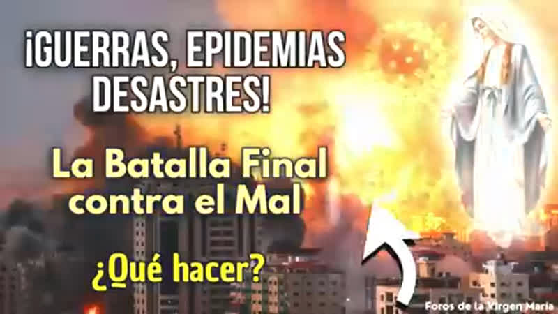 Guerras epidemias desastres Comenzó la Batalla Final entre el Bien